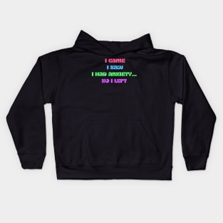 Funny anxiety design motif i came i saw i had anxiety so I left Kids Hoodie